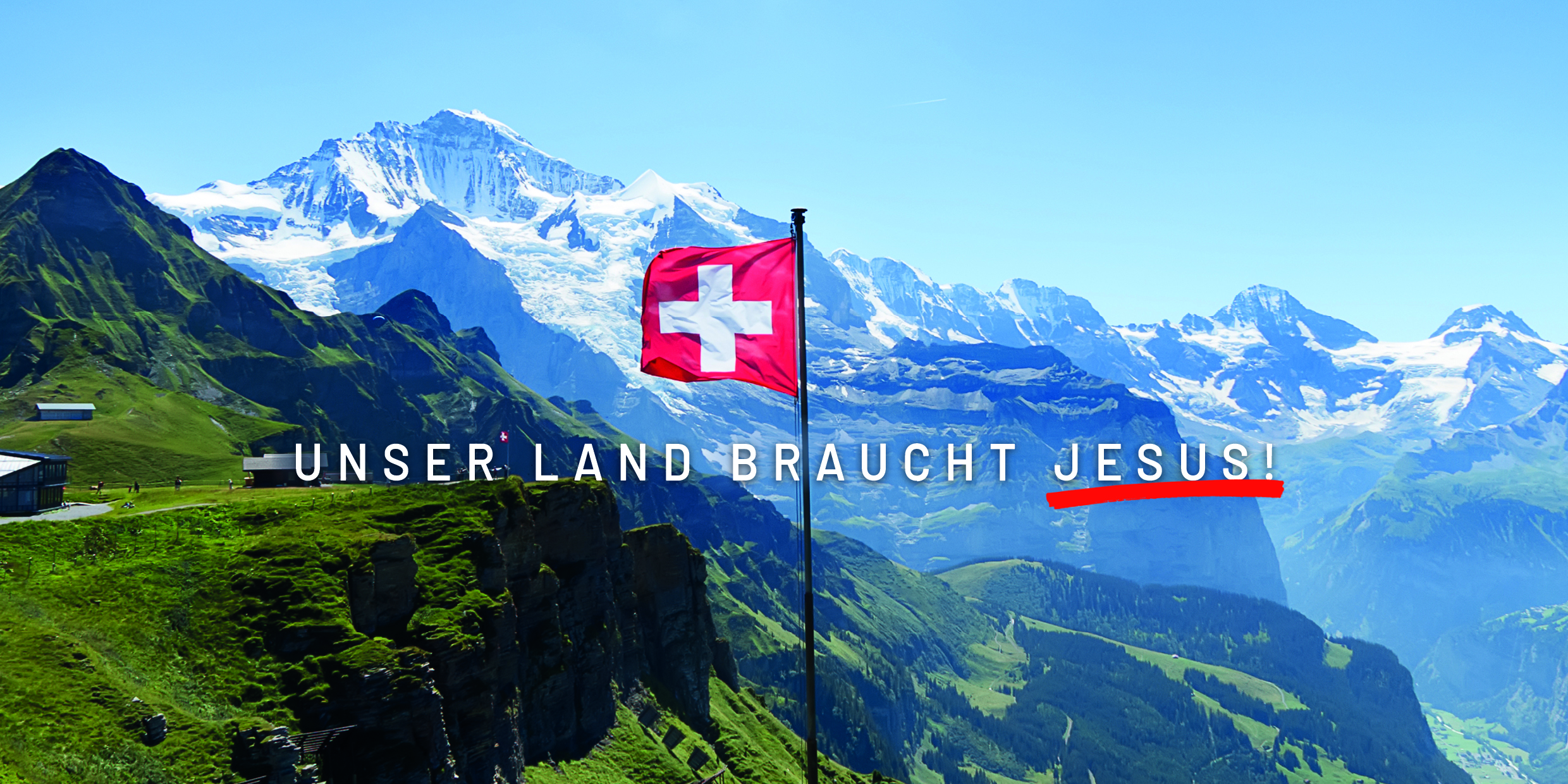 Unser Land braucht Jesus – Schweiz